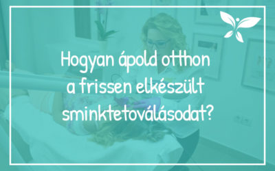 Hogyan ápold otthon a frissen elkészült sminktetoválásodat?